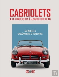 Bertrand.pt - Cabriolets : De La Triumph Spitfire À La Porsche Boxster 986 : 45 Modèles Emblématiques Et Populaires