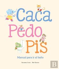 Caca, Pedo, Pis. Manual Para Ir Al Baño