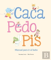Caca, Pedo, Pis. Manual Para Ir Al Baño