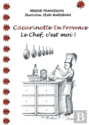 Cacarinette En Provence ; Le Chef, C'Est Moi !