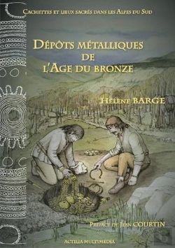 Bertrand.pt - Cachettes Et Lieux Sacres Dans Les Alpes Du Sud - Depots Metalliques De L'Age Du Bronze.
