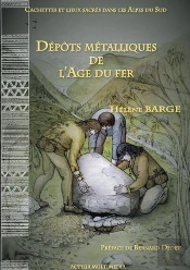 Cachettes Et Lieux Sacres Dans Les Alpes Du Sud - Depots Metalliques De L'Age Du Fer.