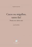 Cacos ou Migalhas, Tanto Faz!