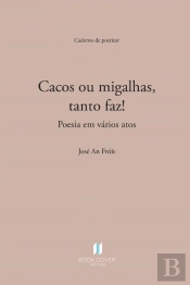 Cacos ou Migalhas, Tanto Faz!