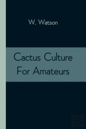 Cactus Culture For Amateurs