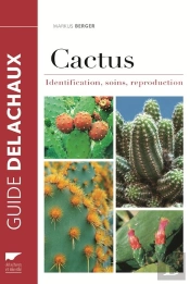 Cactus ; Identification, Soins, Reproduction