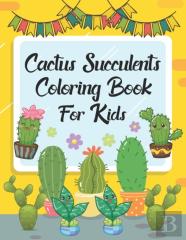 Cactus Succulents Coloring Book For Kids