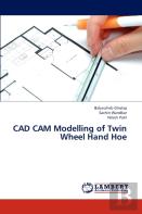 Cad Cam Modelling Of Twin Wheel Hand Hoe