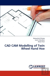 Cad Cam Modelling Of Twin Wheel Hand Hoe