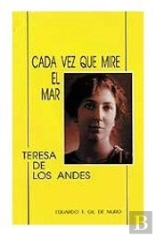 Cada Vez Que Mire El Mar. Teresa De Los Andes
