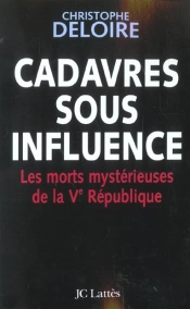 Cadavres Sous Influence ; Les Morts Mystérieuses De La Ve République