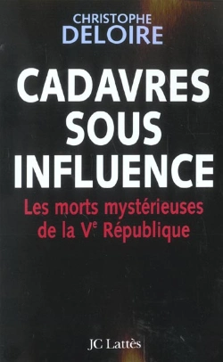 Bertrand.pt - Cadavres Sous Influence ; Les Morts Mystérieuses De La Ve République