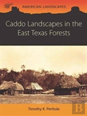 Caddo Landscapes In The East Texas Forests