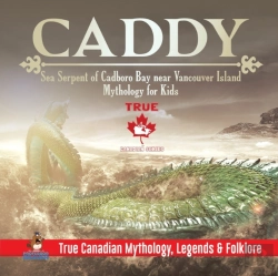 Bertrand.pt - Caddy - Sea Serpent Of Cadboro Bay Near Vancouver Island Mythology For Kids True Canadian Mythology, Legends & Folklore