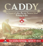 Caddy - Sea Serpent Of Cadboro Bay Near Vancouver Island - Mythology For Kids - True Canadian Mythology, Legends & Folklore