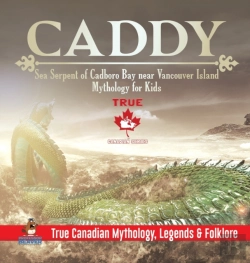 Bertrand.pt - Caddy - Sea Serpent Of Cadboro Bay Near Vancouver Island - Mythology For Kids - True Canadian Mythology, Legends & Folklore