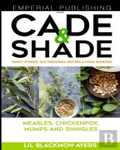 Cade & Shade Family Stories, Old-Fashioned Recipes & Home Remedies