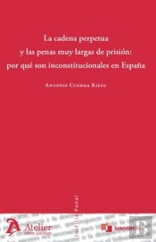 Cadena Perpetua Y Las Penas Muy Largas De Prisión: Por Qué Son Inconstitucionales En España.