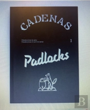 Cadenas / Obsolescence Du Sens - 300 Cadenas Photographies D Une Collection Privee. Un Livre Objet C