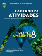 Caderno de atividades - Liga-te ao Ambiente 8 - Ciências Naturais - 8.º ano