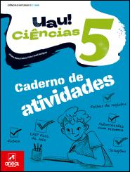 Caderno de Atividades - UAU! Ciências 5 -  Ciências Naturais - 5.º Ano