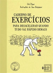 Caderno de Exercícios para Desacelerar Quando Tudo Vai Rápido Demais
