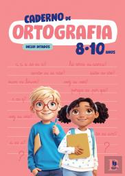 Caderno de Ortografia - 8-10 Anos
