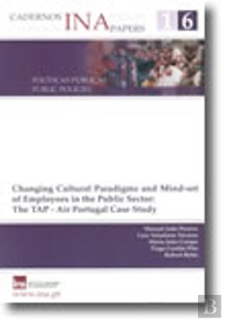 Bertrand.pt - Cadernos INA N.º 16 - Changing Cultural Paradigms and Mind-set of Employees in the Public Sector: The TAP - Air Portugal Case Study
