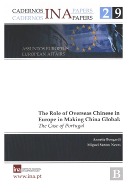 Bertrand.pt - Cadernos INA N.º 29 - The Role of Overseas Chinese in Europe in Making China Global