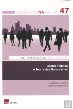 Bertrand.pt - Cadernos INA N.º 47 - Gestão Pública e Teoria das Burocracias