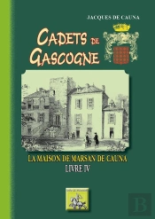Cadets De Gascogne Tome 4 ; La Maison De Marsan De Cauna