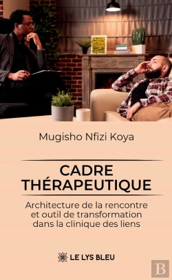 Bertrand.pt - Cadre Thérapeutique : Architecture De La Rencontre Et Outil De Transformation Dans La Clinique Des Liens