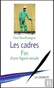 Cadres (Les) : Fin D'Une Figure Sociale