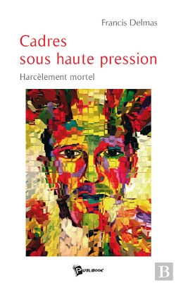 Bertrand.pt - Cadres Sous Haute Pression ; Harcèlement Mortel