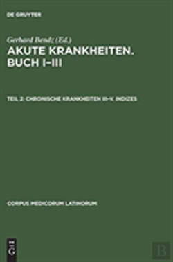 Bertrand.pt - Caelius Aurelianus: Akute Krankheiten, Buch I-Iii / Chronische Krankheiten, Buch I-V