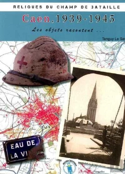 Bertrand.pt - Caen 1939-1945 : Les Objets Racontent...
