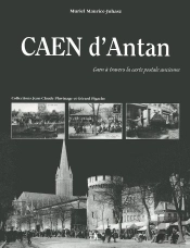 Caen D'Antan ; Caen À Travers La Carte Postale Ancienne