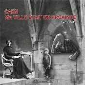 Caen Ma Ville Etait En Provinc
