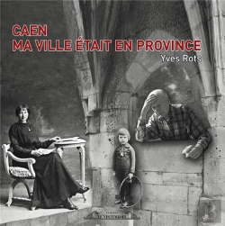 Bertrand.pt - Caen Ma Ville Etait En Provinc