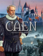 Caen Tome 2 : De François De Malherbe À Nos Jours