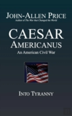 Bertrand.pt - Caesar Americanus: An American Civil War - Into Tyranny
