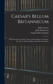 Caesar'S Bellum Britannicum : With Intro