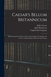 Caesar'S Bellum Britannicum : With Intro
