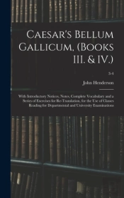 Caesar'S Bellum Gallicum, (Books Iii. & Iv.)