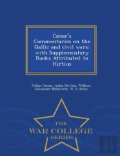 Caesar'S Commentaries On The Gallic And Civil Wars