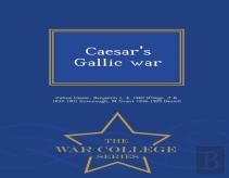 Caesar'S Gallic War - War College Series