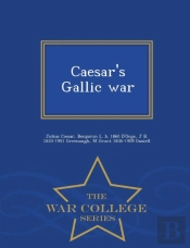 Caesar'S Gallic War - War College Series