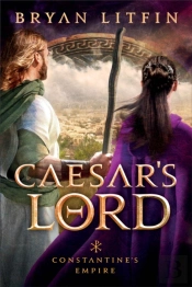Caesar'S Lord (Constantine'S Empire Book #3)