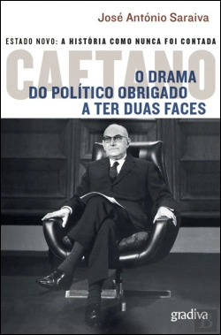 Bertrand.pt - Caetano - O Drama do Político Obrigado a Ter Duas Faces