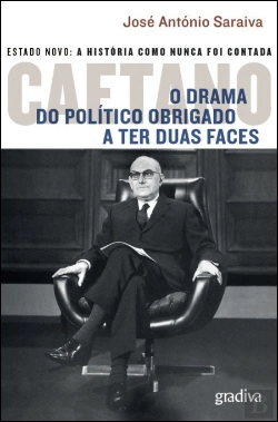 Bertrand.pt - Caetano - O Drama do Político Obrigado a Ter Duas Faces